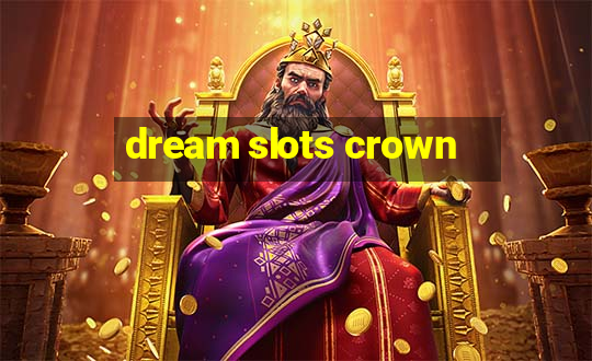 dream slots crown