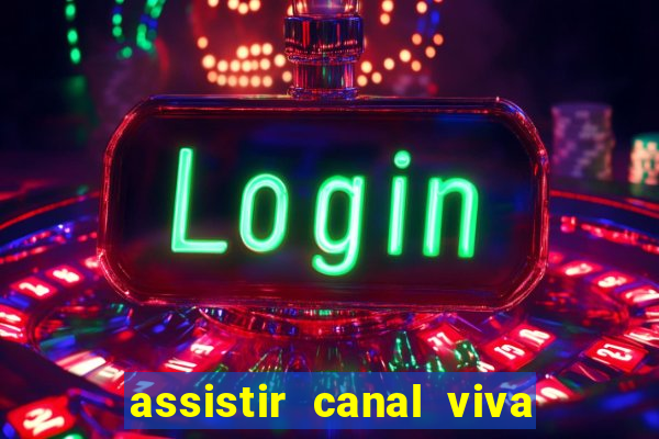 assistir canal viva online gratis