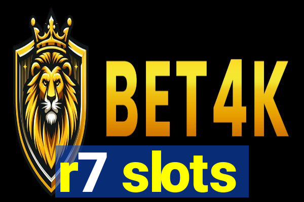 r7 slots