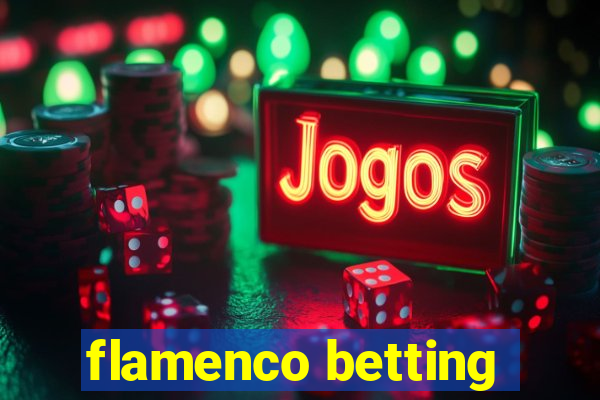 flamenco betting