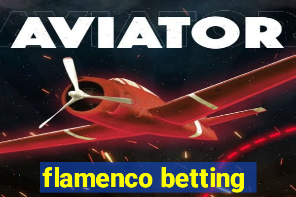 flamenco betting