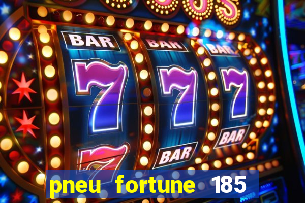 pneu fortune 185 70 r14