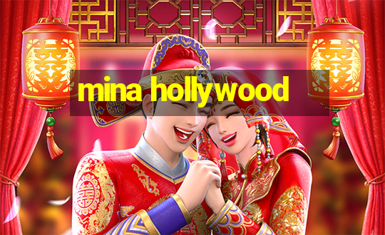 mina hollywood