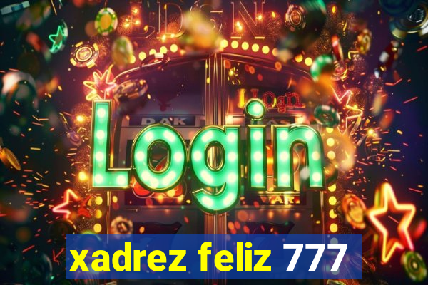 xadrez feliz 777