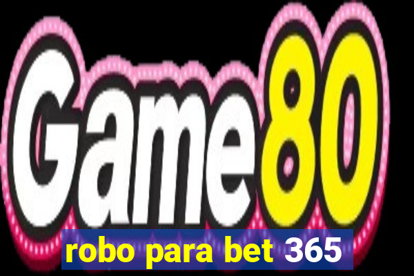 robo para bet 365