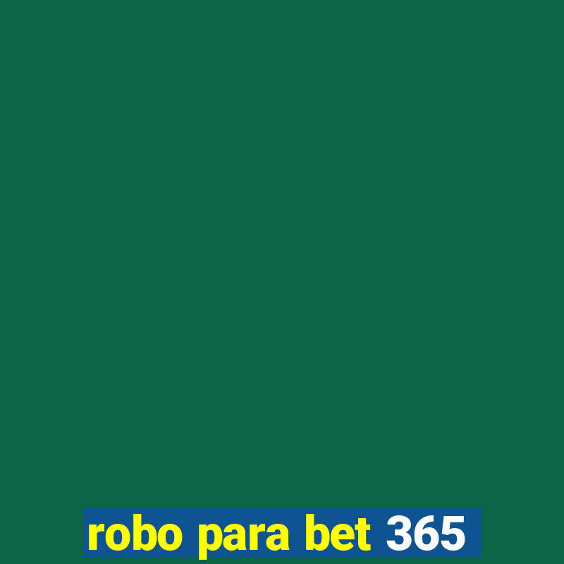 robo para bet 365