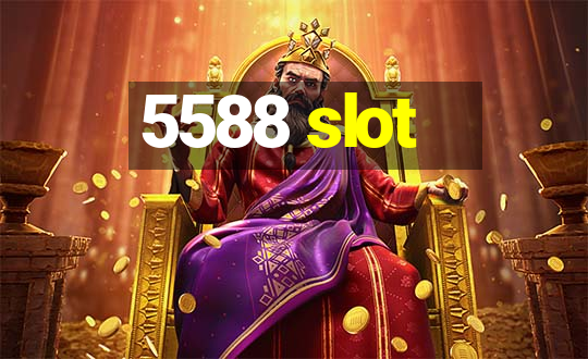 5588 slot