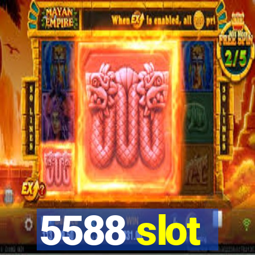 5588 slot