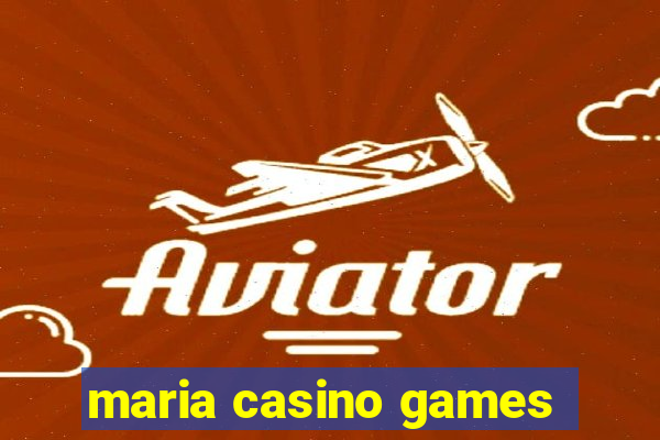 maria casino games