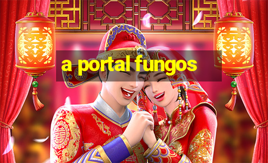 a portal fungos