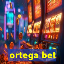 ortega bet