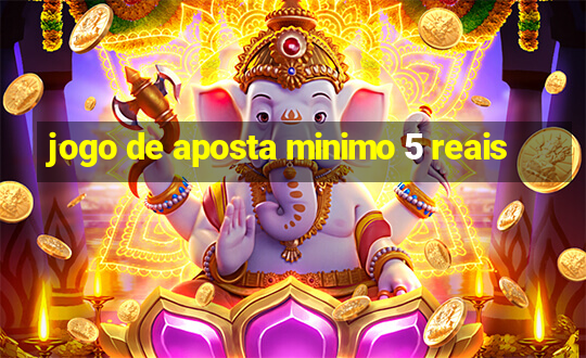 jogo de aposta minimo 5 reais