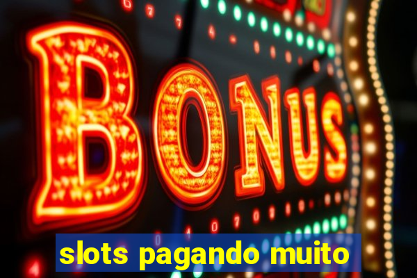 slots pagando muito