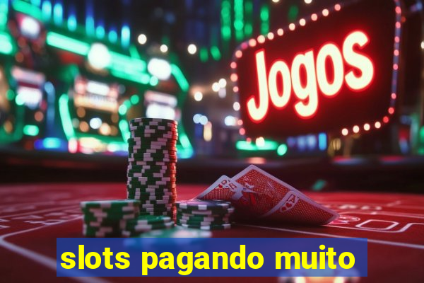 slots pagando muito