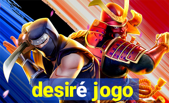 desiré jogo