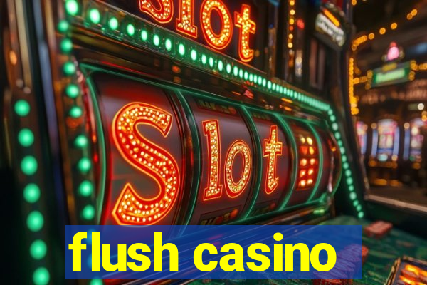 flush casino