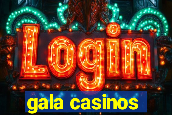 gala casinos