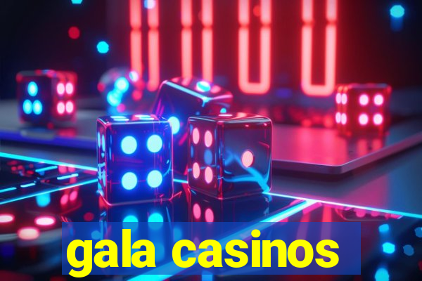 gala casinos