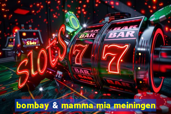 bombay & mamma mia meiningen