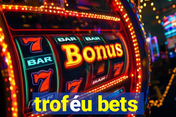 troféu bets