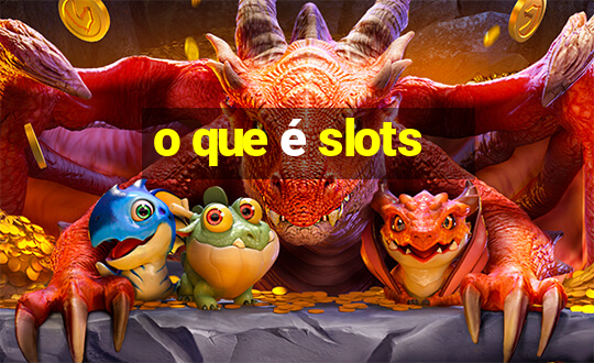 o que é slots