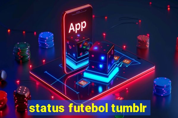 status futebol tumblr