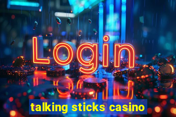 talking sticks casino