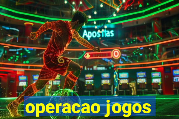 operacao jogos