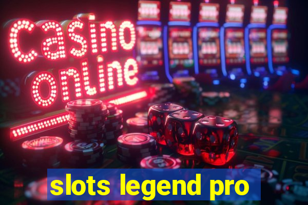 slots legend pro