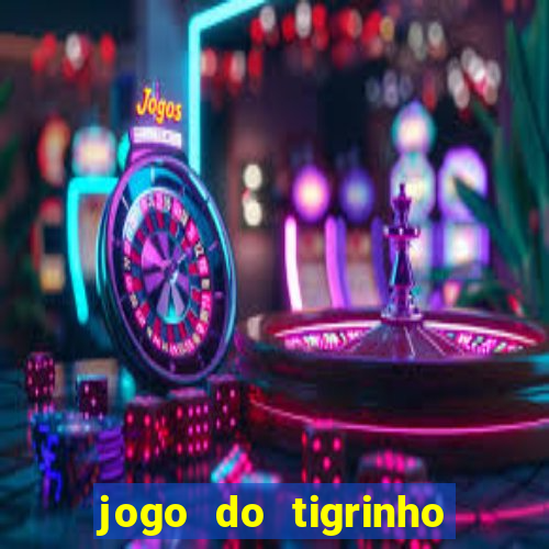 jogo do tigrinho de 1 real