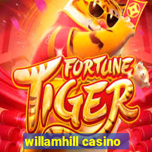 willamhill casino