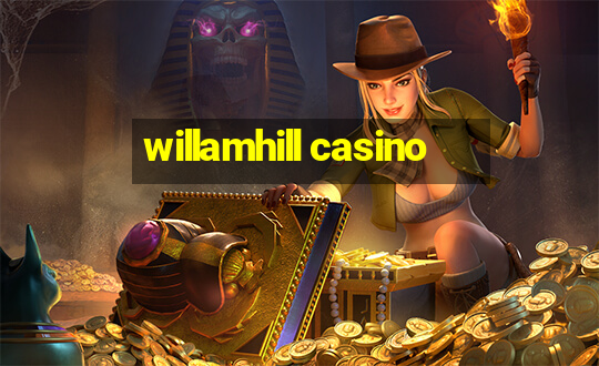 willamhill casino