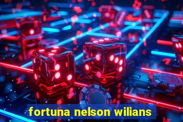 fortuna nelson wilians