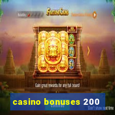 casino bonuses 200