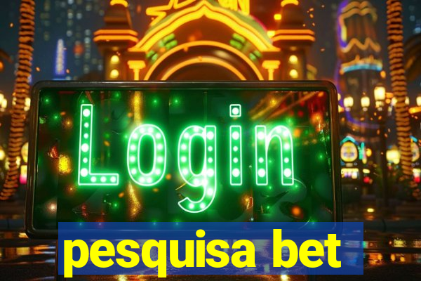 pesquisa bet