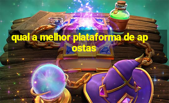 qual a melhor plataforma de apostas