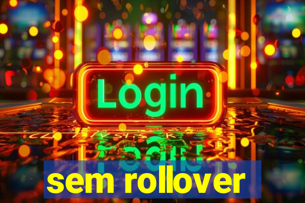 sem rollover