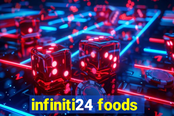 infiniti24 foods