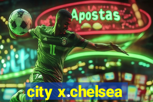 city x.chelsea