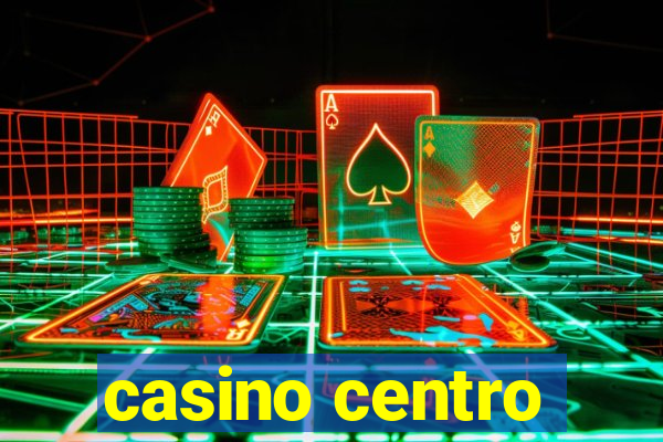 casino centro