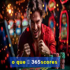 o que 茅 365scores