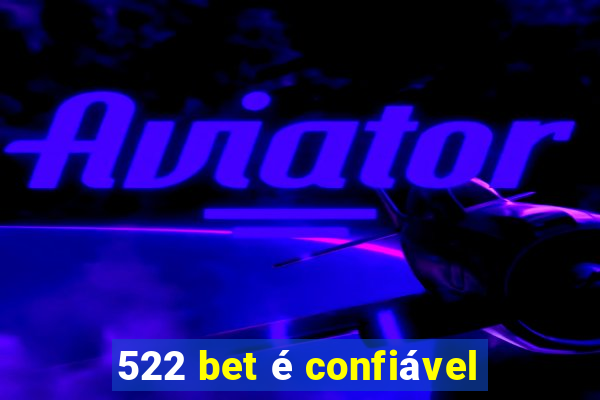 522 bet é confiável