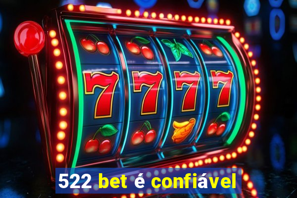 522 bet é confiável