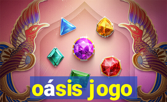 oásis jogo