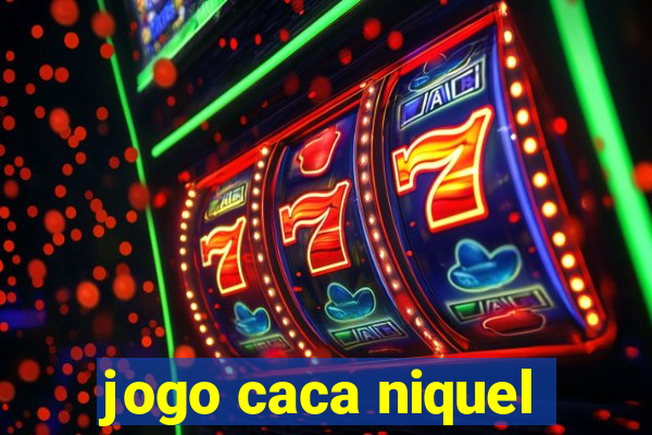 jogo caca niquel