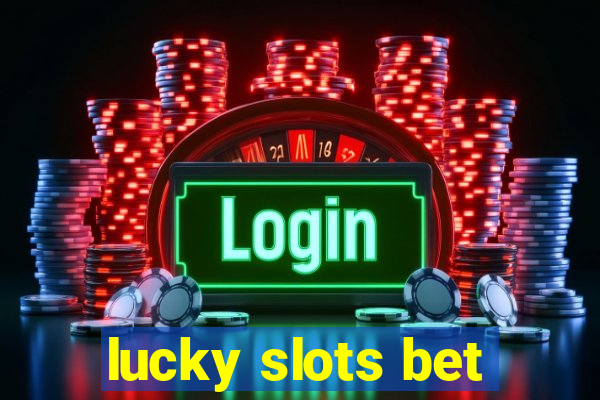 lucky slots bet