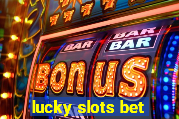 lucky slots bet