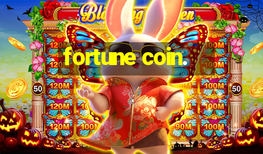 fortune coin.