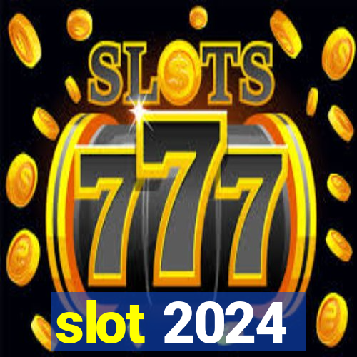 slot 2024