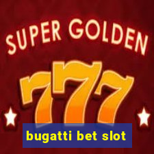 bugatti bet slot